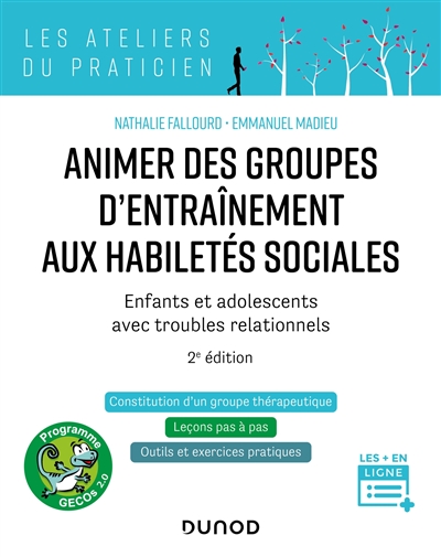 Animer des groupes d'entraînement aux habiletés sociales, programme Gecos 2.0 : enfants et adolescents avec troubles relationnels : constitution d'un groupe thérapeutique, leçons pas à pas, outils et exercices pratiques