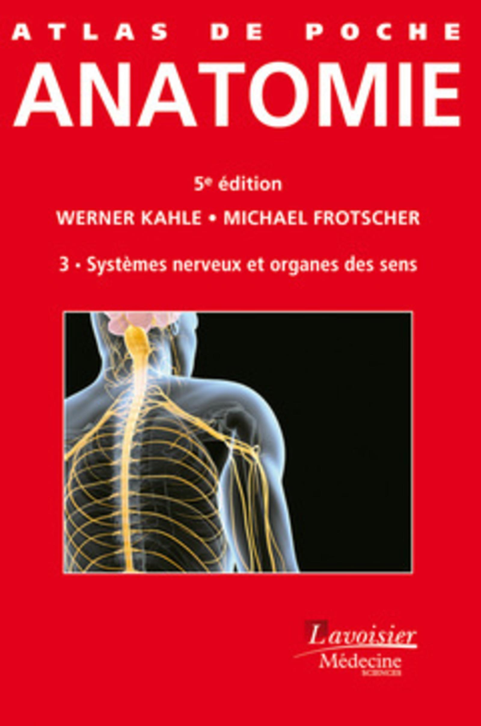 Atlas de poche Anatomie Volume 3 : Système nerveux et organes des sens (5 ° Éd.) - Volume 3 : Systèmes nerveux et organes des sens 