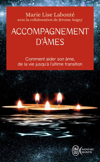 Accompagnement d'âmes : comment aider son âme, de la vie jusqu'à l'ultime transition