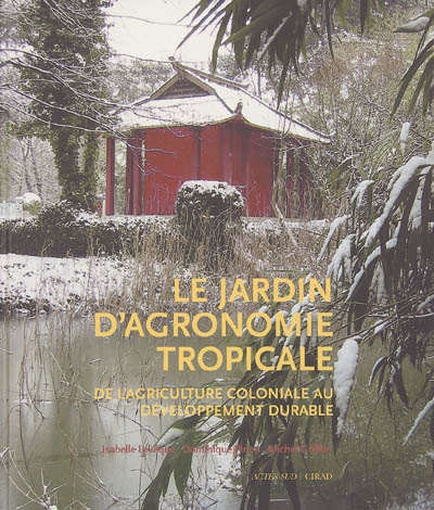 Le Jardin d'agronomie tropicale - De l'agriculture coloniale au développement durable