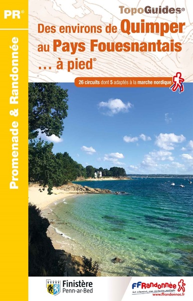 Des environs de Quimper au pays fouesnantais... à pied : 26 circuits dont 5 adaptés à la marche nordique