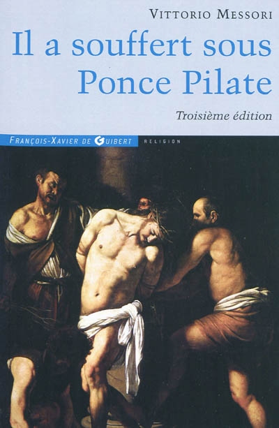 Il a souffert sous Ponce Pilate Enquête historique sur la Passion et la mort de Jésus - Vittorio Messori - F.x. De Guibert - broché - Etude