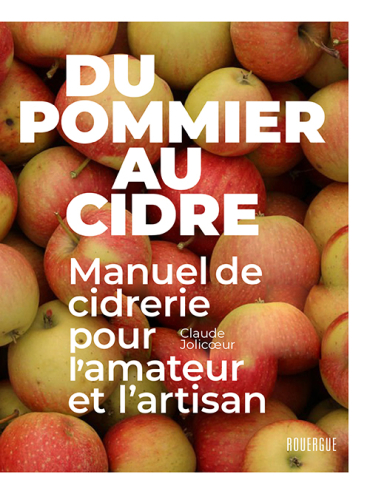 Claude Jolicoeur Du Pommier Au Cidre : Manuel De Cidrerie Pour L'amateur Et L'artisan