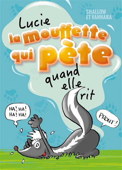Lucie la mouffette qui pète. Lucie la mouffette qui pète quand elle rit 
