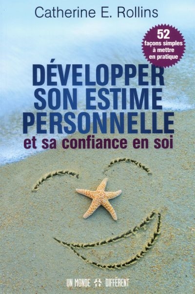 Développer son estime personnelle et sa confiance en soi : 52 façons simples à mettre en pratique