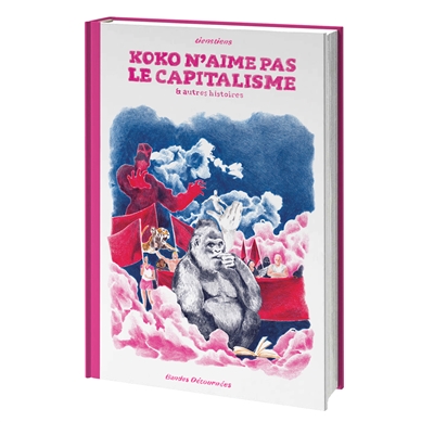 Tienstiens Koko N'aime Pas Le Capitalisme : & Autres Histoires