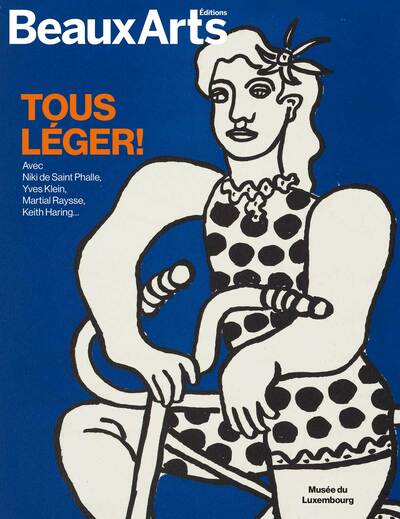 Tous Léger ! : avec Niki de Saint Phalle, Yves Klein, Martial Raysse, Keith Haring... : musée du Luxembourg