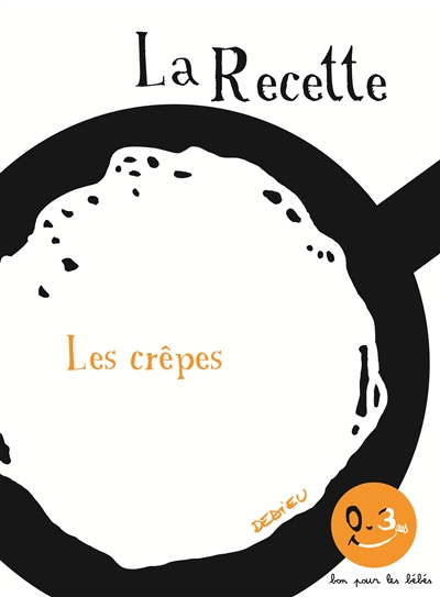 La Recette, les crêpes - Bon pour les bébés
