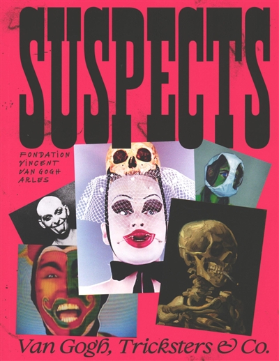 Suspects : Van Gogh, tricksters & Co. : Fondation Vincent Van Gogh, Arles